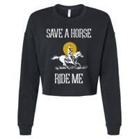 Save A Horse Ride Me Funny Save A Horse Ride Me Cropped Pullover Crew
