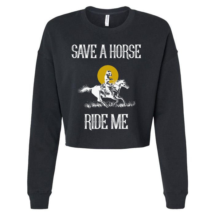 Save A Horse Ride Me Funny Save A Horse Ride Me Cropped Pullover Crew