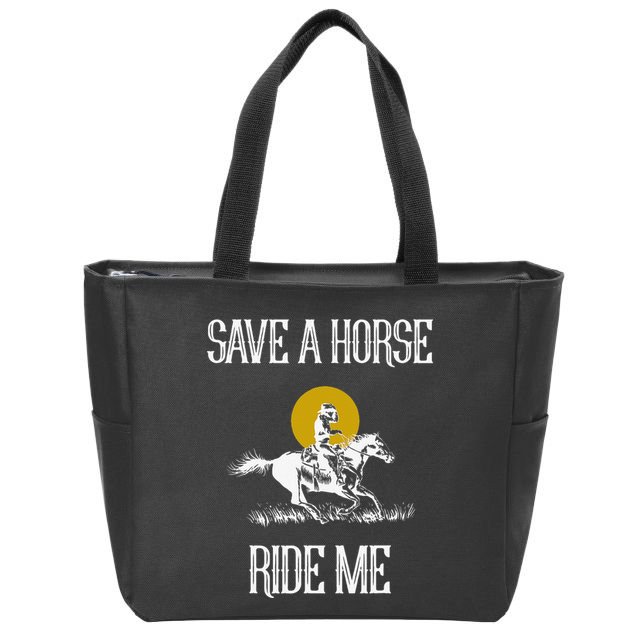 Save A Horse Ride Me Funny Save A Horse Ride Me Zip Tote Bag