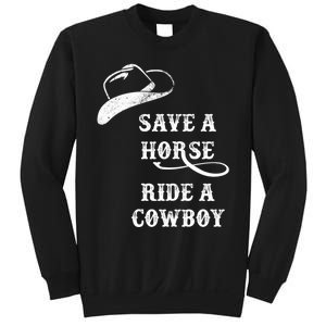 Save A Horse, Ride A Cowboy! Sweatshirt