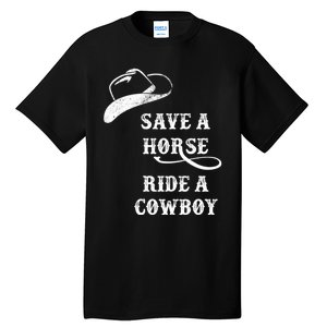 Save A Horse, Ride A Cowboy! Tall T-Shirt