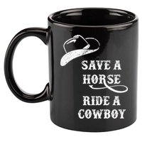 Save A Horse, Ride A Cowboy! 11oz C Handle Ceramic Mug