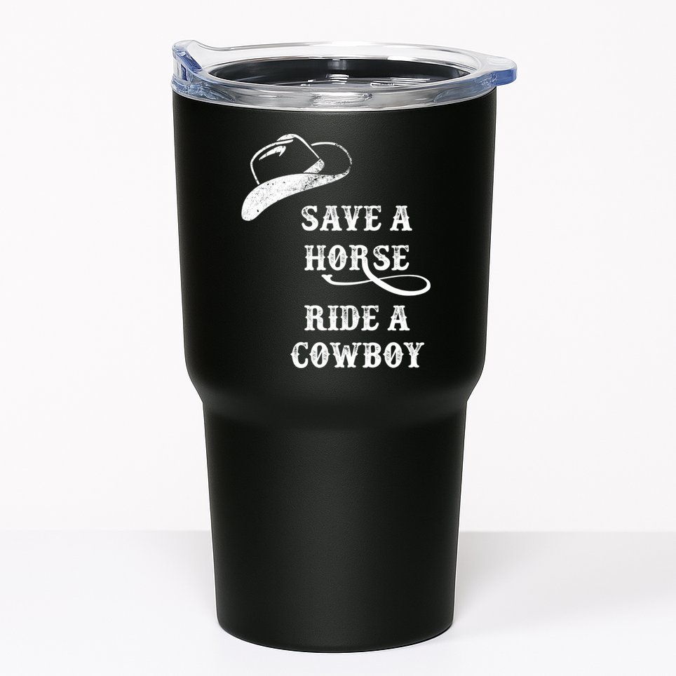 Save A Horse, Ride A Cowboy! Tumbler