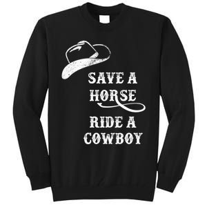 Save A Horse, Ride A Cowboy! Tall Sweatshirt