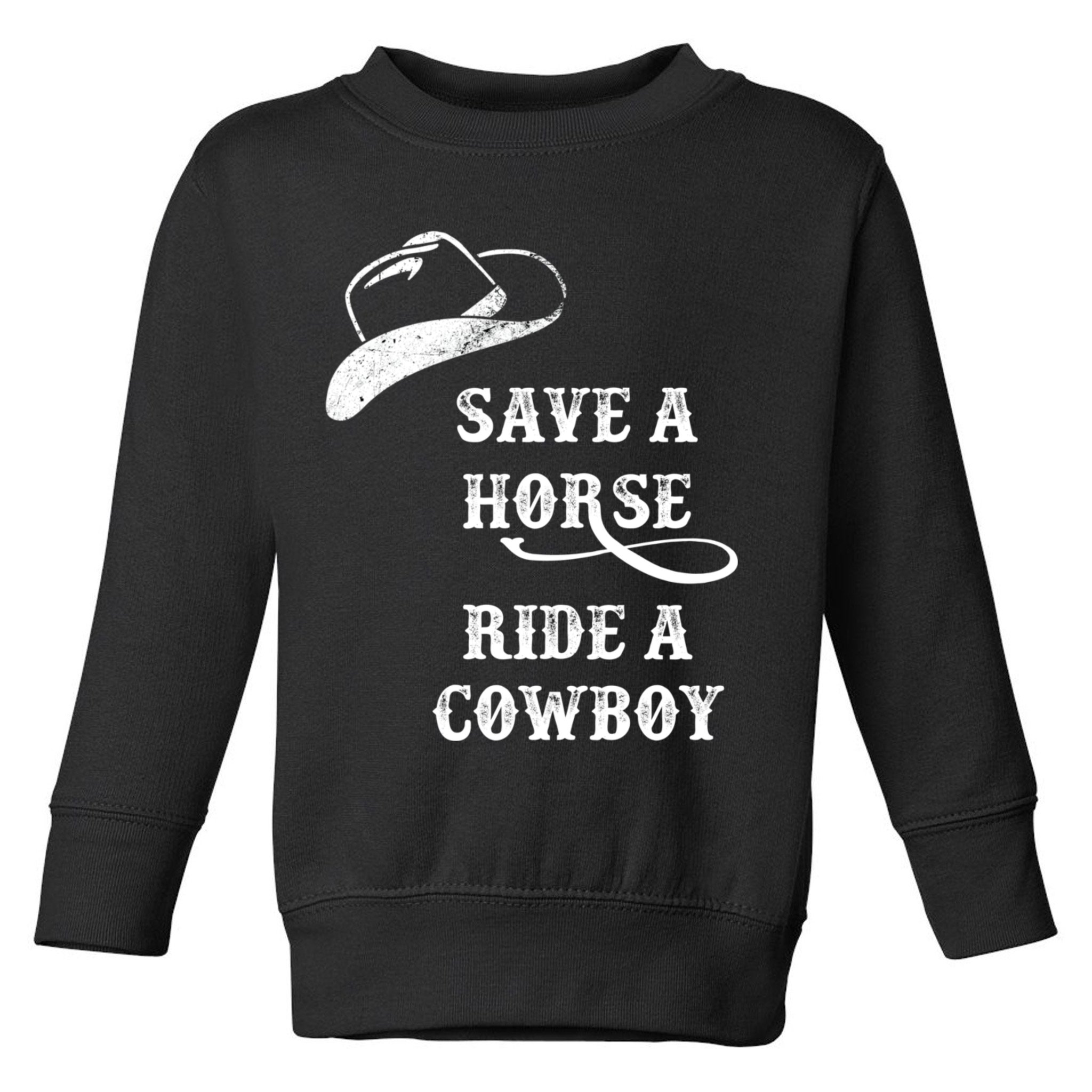 Save A Horse, Ride A Cowboy! Toddler Sweatshirt