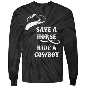 Save A Horse, Ride A Cowboy! Tie-Dye Long Sleeve Shirt