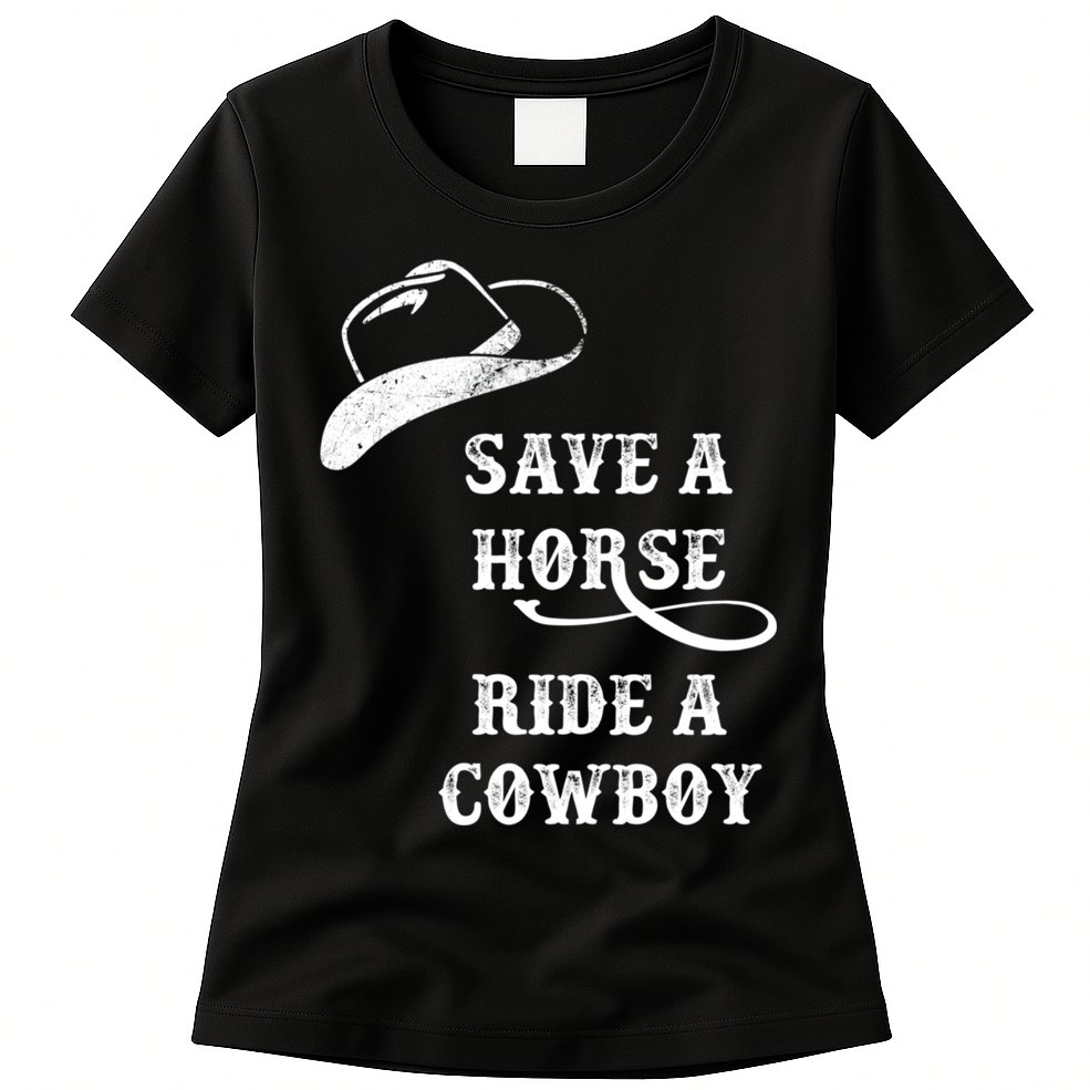 Save A Horse, Ride A Cowboy! Womens T-Shirt