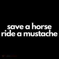 Save A Horse Ride A Mustache T-Shirt