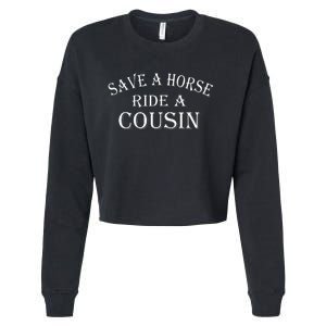 Save a Horse Ride A Cousin Hillbilly Redneck Southern Joke Cropped Pullover Crew