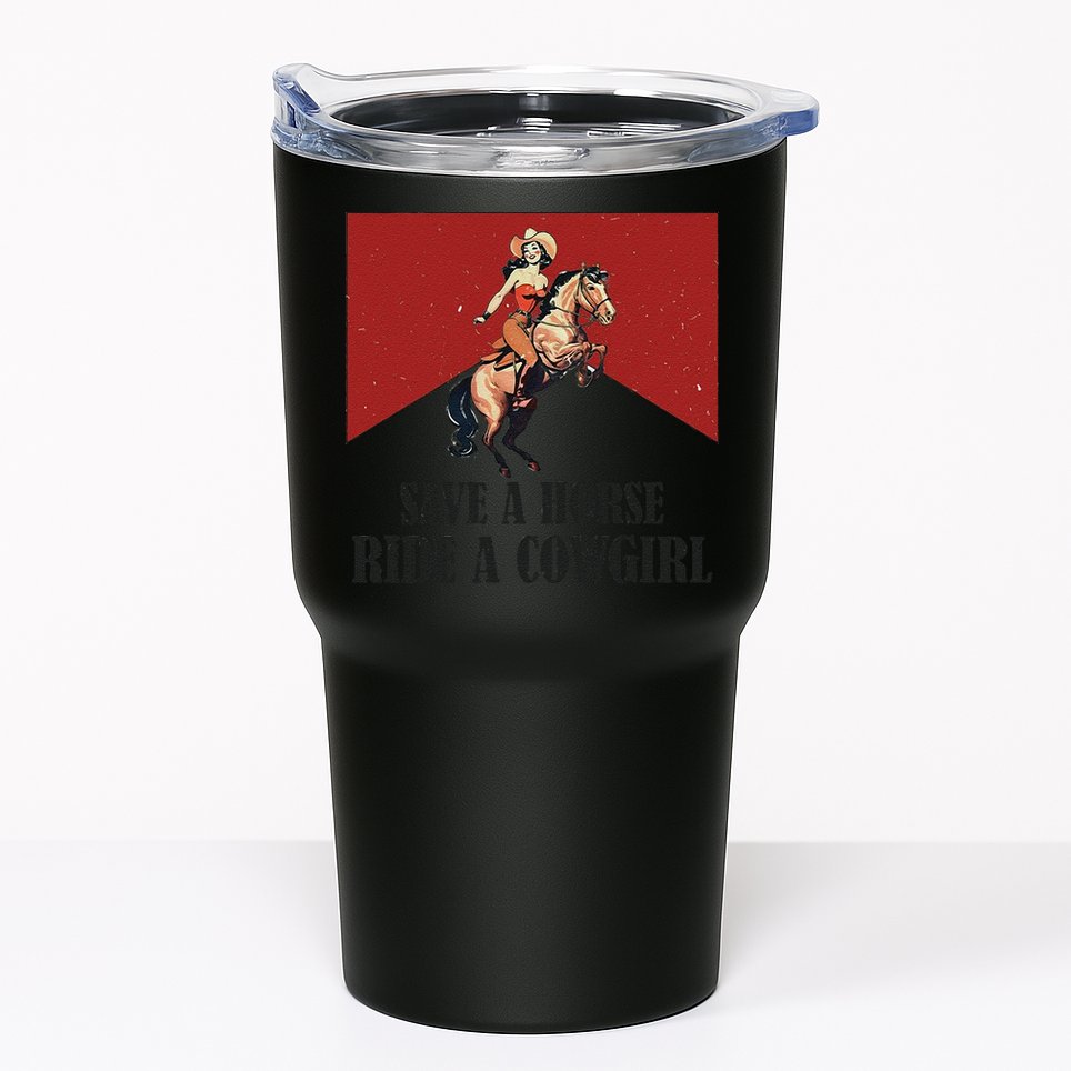 Save A Horse Ride A Cowgirl Tumbler