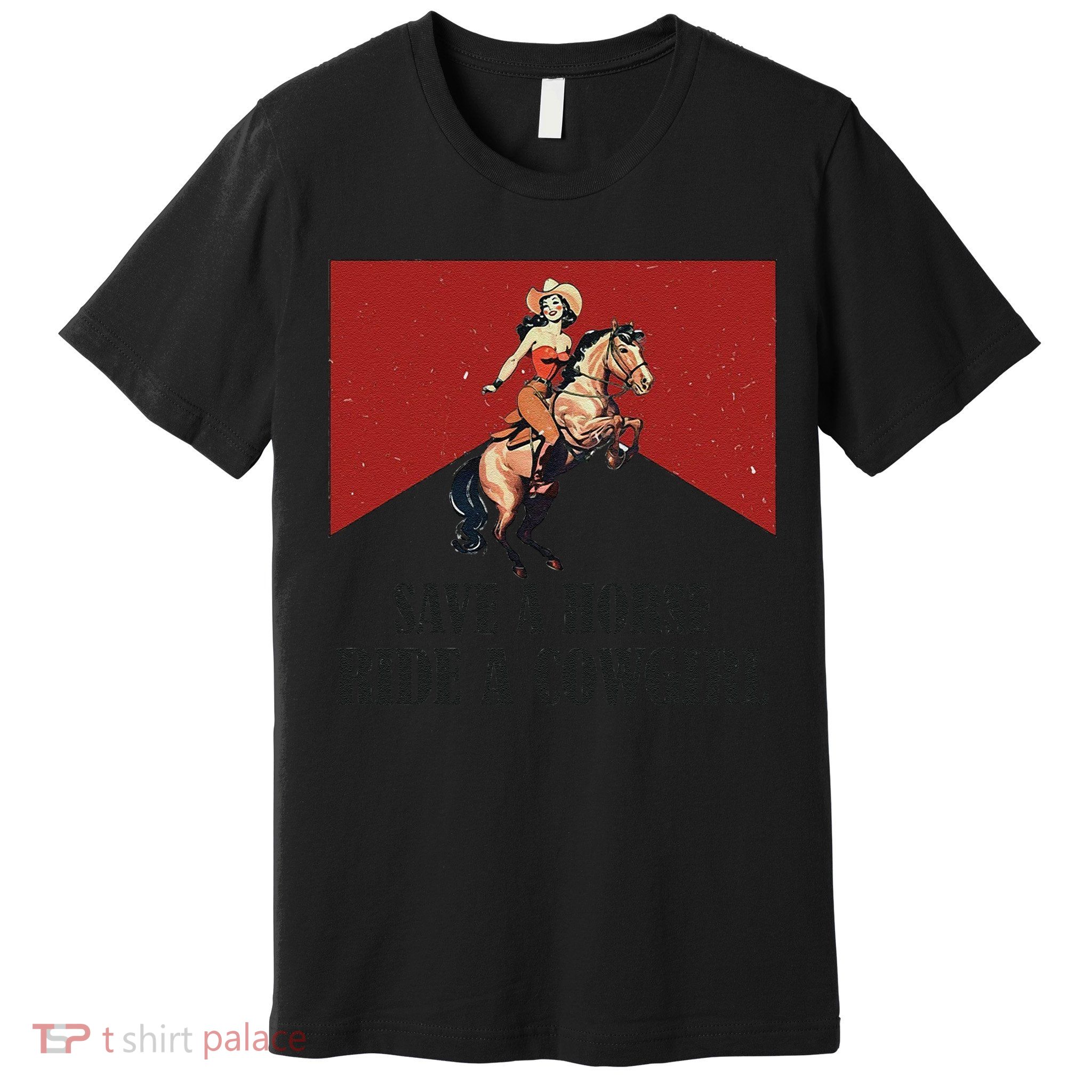 Save A Horse Ride A Cowgirl Premium T-Shirt