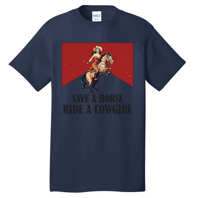 Save A Horse Ride A Cowgirl Tall T-Shirt