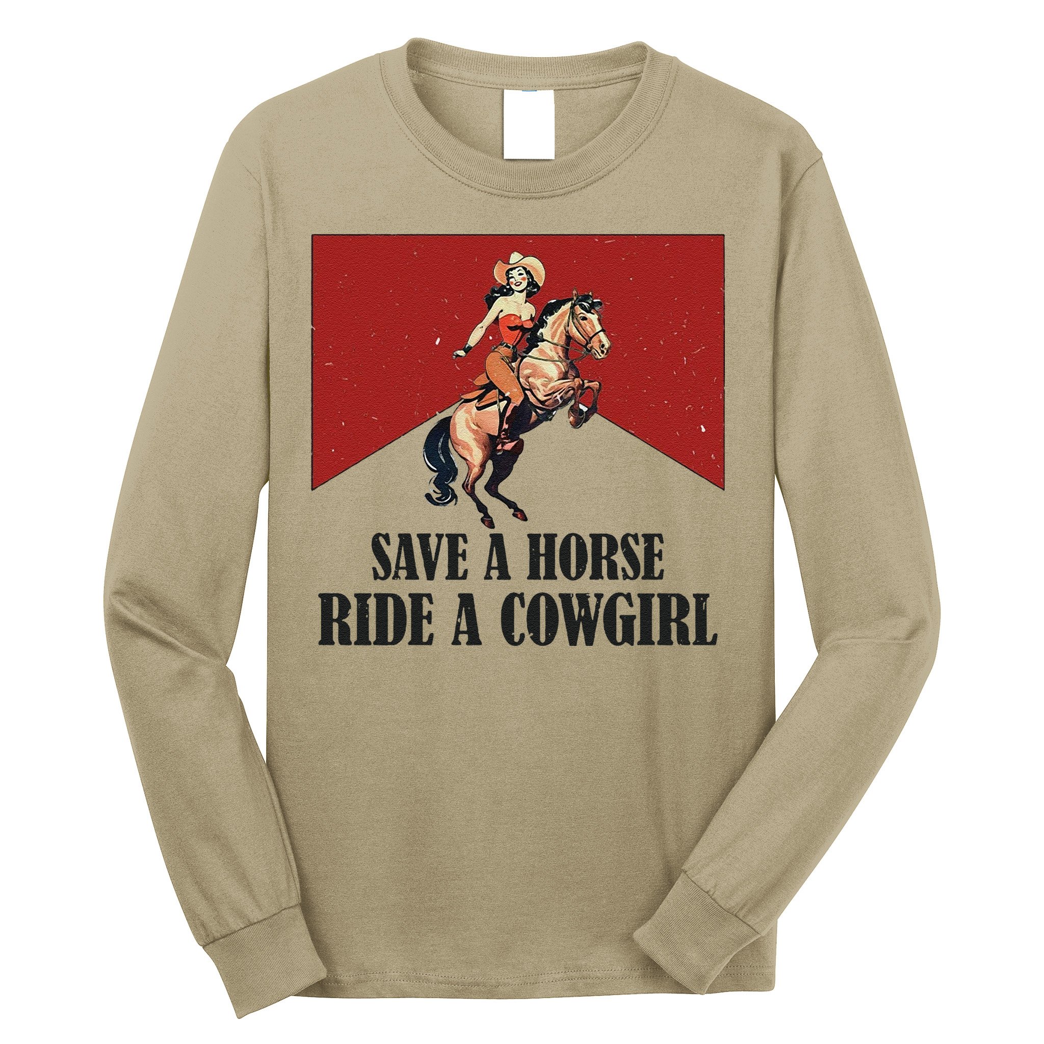 Save A Horse Ride A Cowgirl Long Sleeve Shirt