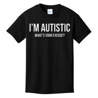 Sarcastic Autism Im Autistic Whats Your Excuse Kids T-Shirt