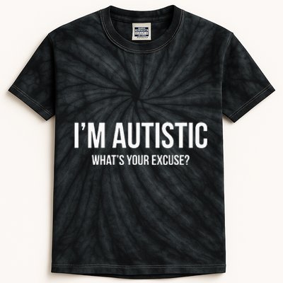 Sarcastic Autism Im Autistic Whats Your Excuse Kids Tie-Dye T-Shirt