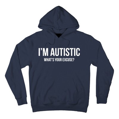 Sarcastic Autism - I'm Autistic, What's Your Excuse Hoodie