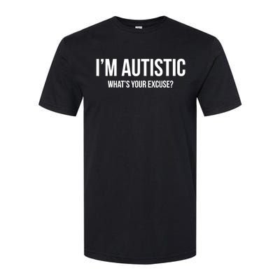 Sarcastic Autism - I'm Autistic, What's Your Excuse Softstyle CVC T-Shirt