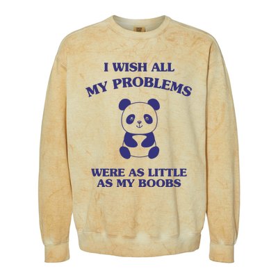 Suower Alley I Wish All My Problems Were As Little As My Boobs Panda Colorblast Crewneck Sweatshirt