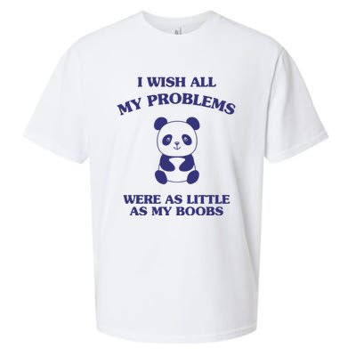 Suower Alley I Wish All My Problems Were As Little As My Boobs Panda Sueded Cloud Jersey T-Shirt