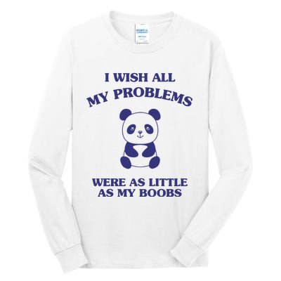 Suower Alley I Wish All My Problems Were As Little As My Boobs Panda Tall Long Sleeve T-Shirt