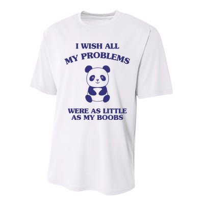 Suower Alley I Wish All My Problems Were As Little As My Boobs Panda Performance Sprint T-Shirt