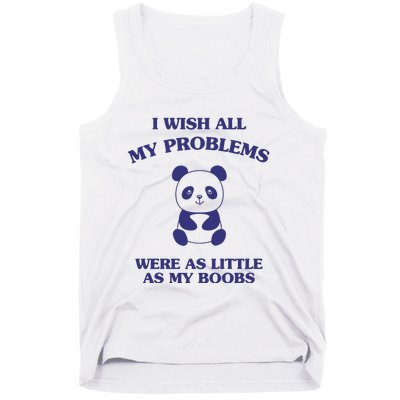 Suower Alley I Wish All My Problems Were As Little As My Boobs Panda Tank Top