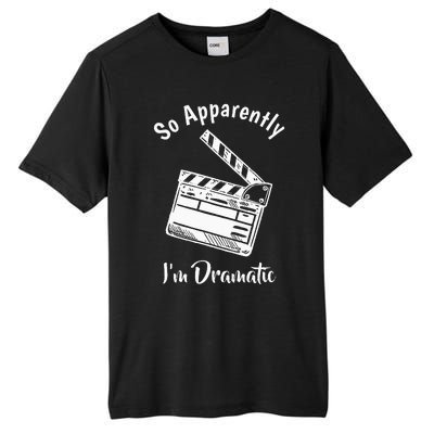 SO APPARENTLY I'M DRAMATIC Funny Actor Actress Acting Gift  Tall Fusion ChromaSoft Performance T-Shirt