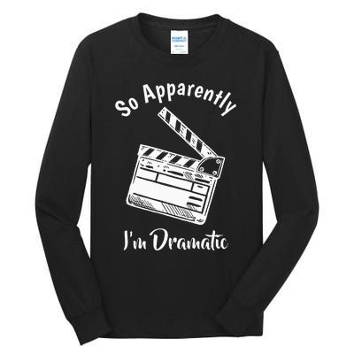 SO APPARENTLY I'M DRAMATIC Funny Actor Actress Acting Gift  Tall Long Sleeve T-Shirt