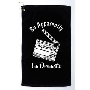 SO APPARENTLY I'M DRAMATIC Funny Actor Actress Acting Gift  Platinum Collection Golf Towel