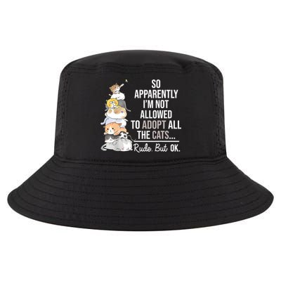 So Apparently Im Not Allowed To Adopt All The Cats Funny Cool Comfort Performance Bucket Hat