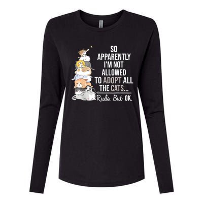 So Apparently Im Not Allowed To Adopt All The Cats Funny Womens Cotton Relaxed Long Sleeve T-Shirt