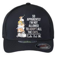 So Apparently Im Not Allowed To Adopt All The Cats Funny Flexfit Unipanel Trucker Cap