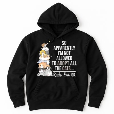 So Apparently Im Not Allowed To Adopt All The Cats Funny Hoodie