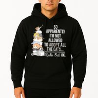 So Apparently Im Not Allowed To Adopt All The Cats Funny Hoodie