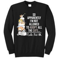 So Apparently Im Not Allowed To Adopt All The Cats Funny Sweatshirt