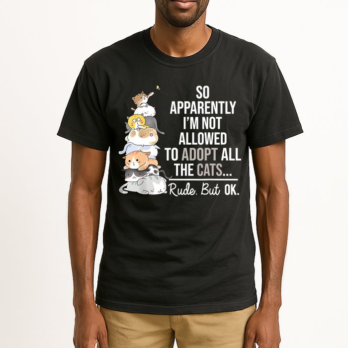 So Apparently Im Not Allowed To Adopt All The Cats Funny Tall T-Shirt