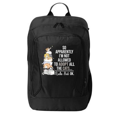 So Apparently Im Not Allowed To Adopt All The Cats Funny City Backpack
