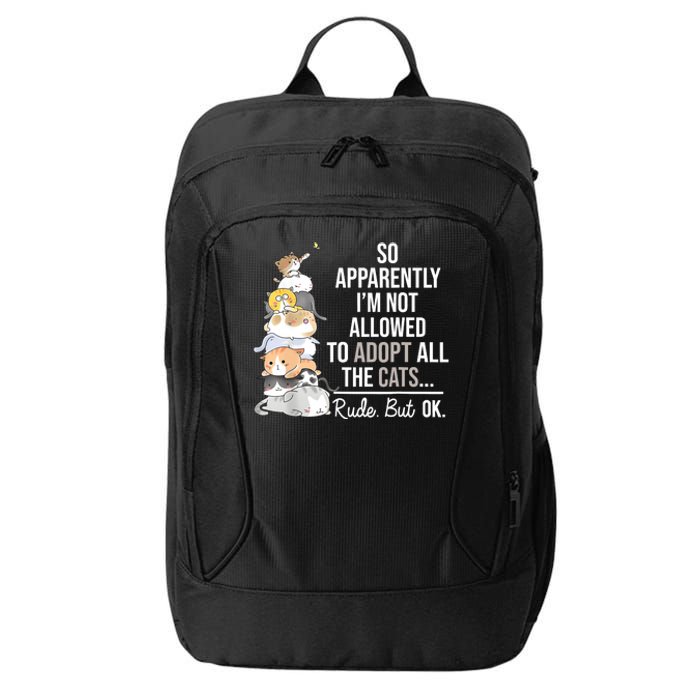 So Apparently Im Not Allowed To Adopt All The Cats Funny City Backpack