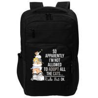 So Apparently Im Not Allowed To Adopt All The Cats Funny Impact Tech Backpack