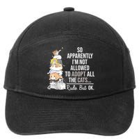 So Apparently Im Not Allowed To Adopt All The Cats Funny 7-Panel Snapback Hat
