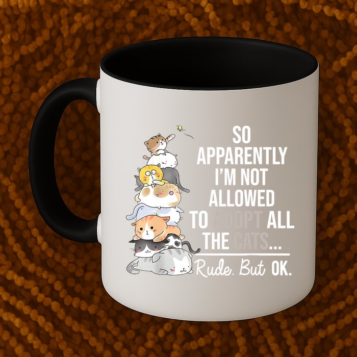 So Apparently Im Not Allowed To Adopt All The Cats Funny Mug