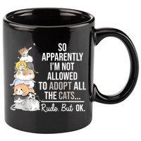 So Apparently Im Not Allowed To Adopt All The Cats Funny 11oz C Handle Ceramic Mug