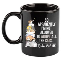 So Apparently Im Not Allowed To Adopt All The Cats Funny 11oz C Handle Ceramic Mug