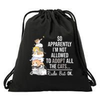 So Apparently Im Not Allowed To Adopt All The Cats Funny Drawstring Bag