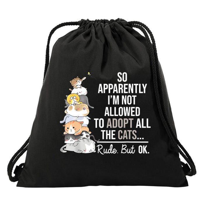 So Apparently Im Not Allowed To Adopt All The Cats Funny Drawstring Bag