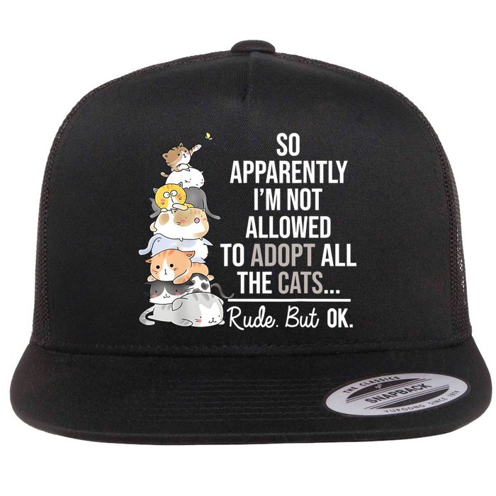 So Apparently Im Not Allowed To Adopt All The Cats Funny Flatbill Hat