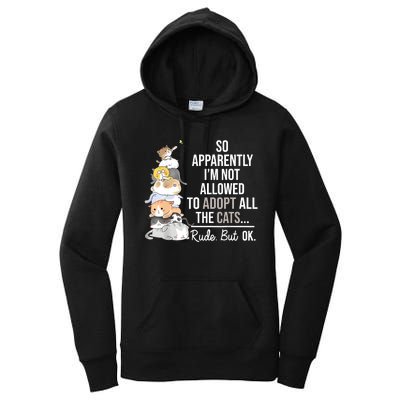 So Apparently Im Not Allowed To Adopt All The Cats Funny Women's Pullover Hoodie