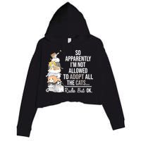 So Apparently Im Not Allowed To Adopt All The Cats Funny Crop Fleece Hoodie