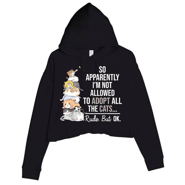So Apparently Im Not Allowed To Adopt All The Cats Funny Crop Fleece Hoodie