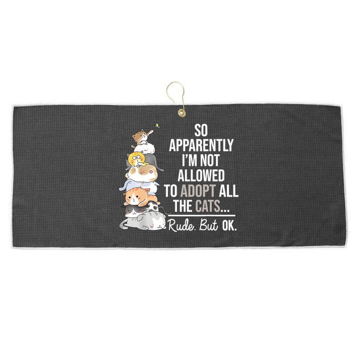 So Apparently Im Not Allowed To Adopt All The Cats Funny Large Microfiber Waffle Golf Towel